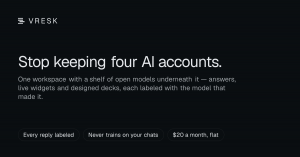 Vresk launch card reading "Stop keeping four AI accounts," with tags for every reply labeled, never trains on your chats, and $20 a month flat.