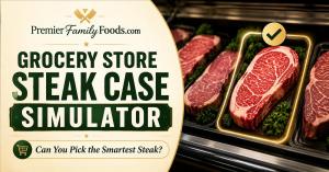 Grocery Store Steak Case Simulator from Premier Family Foods for comparing steak choices.