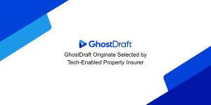 GhostDraft Originate Selected by Tech-Enabled Property Insurer