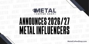 The Coffee Shops™ Announce 2026-27 MetalCoffeeShop® Metal Influencers