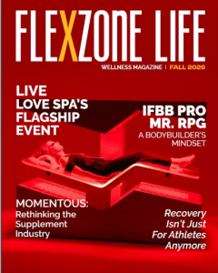 Flexzone Life Magazine Fall 2026 cover featuring stories on Live Love Spa, Momentous, recovery and IFBB Pro bodybuilder Ron Gordon
