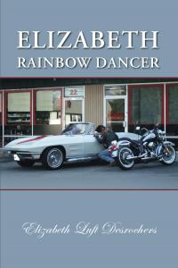 Elizabeth: Rainbow Dancer by Elizabeth Luft Desrochers