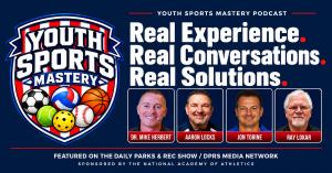 Youth Sports Mastery podcast graphic featuring hosts Dr. Mike Herbert, Aaron Locks, Jon Torine and Ray Lokar with the tagline “Real Experience. Real Conversations. Real Solutions.” Featured on the DPRS Media Network and sponsored by the National Academy o