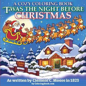 Cozy Coloring Book ‘Twas the Night Before Christmas front cover art is 100% original hand rendered artwork and the coloring book contains the original version of the poem