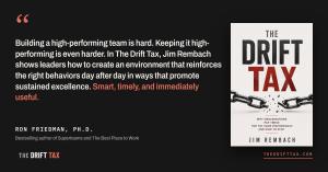Endorsement graphic quoting Ron Friedman, Ph.D., bestselling author of Superteams, on The Drift Tax: smart, timely, and immediately useful, with the book cover at right
