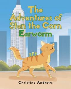 The Adventures of Stan the Corn Earworm by Christine Andrews