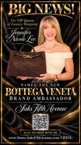 A well-deserved milestone for fashion and styling royalty: Jennifer Nicole Lee, “The VIP Queen of Luxury Shopping,” named Bottega Veneta Brand Ambassador at Saks Fifth Avenue.