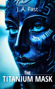 The Titanium Mask by J. A. Fast. Available now from Spines!