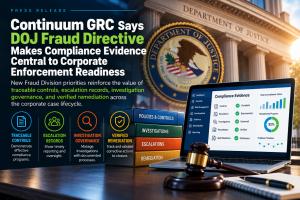 Continuum GRC Says DOJ Fraud Directive Makes Compliance Evidence Central to Corporate Enforcement Readiness
