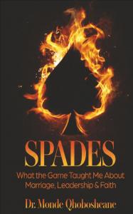 SPADES: What the Game Taught Me About Marriage, Leadership & Faith by Dr. Monde Qhobosheane