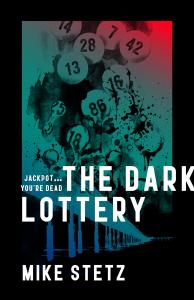The Dark Lottery : Jackpot ... You're dead by Mike Stetz