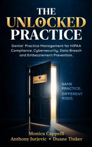 Book cover of The Unlocked Practice, a dental practice management guide to HIPAA compliance, cybersecurity and embezzlement prevention