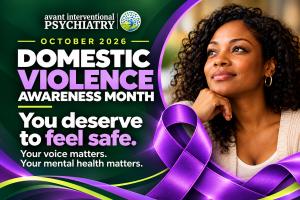 Avant Psychiatry graphic with a woman and purple ribbon reads: “Domestic Violence Awareness Month. You deserve to feel safe. Your voice matters. Your mental health matters.”