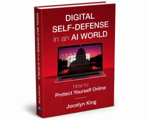Shown is the cover of Joceyln King's book, "Digital Self-Defense in an AI World:  How to Protect Yourself Online."