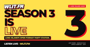 WLIT.FM Season 3 is live graphic: Long Island's open-format party station. Listen live at wlit.fm, App Store, Google Play and Apple CarPlay, 24/7.