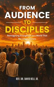 From Audience To Disciples: Reimagining Evangelism in a World That No Longer Listens by David Bell Jr. Available now from Spines!