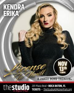 Boca, she's coming home! Join Kendra Erika for License to Thrill: A James Bond Tribute at The Studio at Mizner Park, Nov. 13 at 7:30 p.m. VIP tickets include a pre-show meet-and-greet. Tickets: https://kendraerika.com/license-to-thrill/