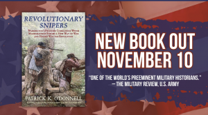Patrick O’Donnell: Bestselling, critically acclaimed military historian’s new fall release, 'Revolutionary Snipers'