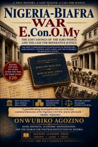 Nigeria-Biafra War E.Con.O.My: : Reparative Justice for Stolen Wealth and the Case for National Atonement by Onwubiko Agozino