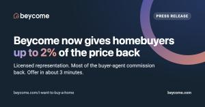 Beycome now gives homebuyers up to 2% of the price back: licensed representation, most of the buyer-agent commission back, offer in about 3 minutes