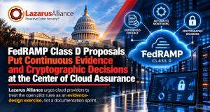 FedRAMP Class D Proposals Put Continuous Evidence and Cryptographic Decisions at the Center of Cloud Assurance