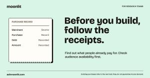 Before you build, follow the receipts. Moonlit campaign illustration: founder.