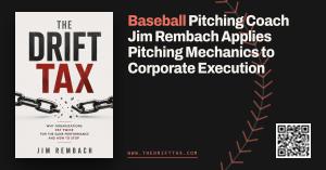 Front cover of The Drift Tax by Jim Rembach beside the headline Baseball Pitching Coach Jim Rembach Applies Pitching Mechanics to Corporate Execution, with the URL www.thedrifttax.com and a QR code