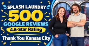 husband and wife standing in front of laundromat equipment, smiling. Banner says "Splash Laundry 500 Google reviews 4.6 rating. Thank you Kansas City!"