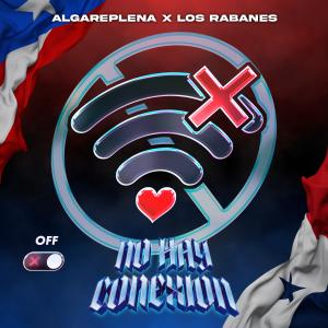 No Hay Conexión, el nuevo sencillo de Algareplena y Los Rabanes