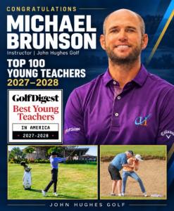 Michael Brunson of John Hughes Golf featured in a graphic celebrating his recognition as a Golf Digest Top 100 Young Teacher in America for 2027–2028.