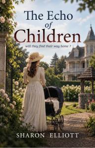 The Echo of Children by Sharon Elliott, showing a woman in a long cream dress and straw hat pushing an antique black pram along a garden path toward a Victorian house, with the tagline “will they find their way home?