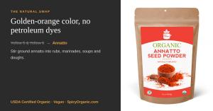 Spicy Organic Organic Annatto Seed Powder 16 oz pouch shown as a natural alternative to Yellow 5 and Yellow 6