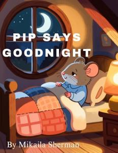Pip says goodnight by Mikaila Sherman