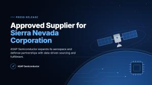  ASAP Semiconductor Announces its Approval as a Supplier for Sierra Nevada Corporation