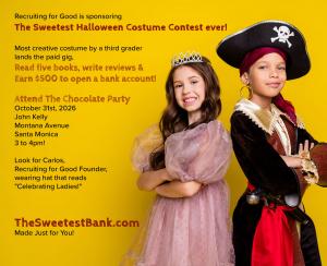 Attend The Sweetest Halloween Party on Oct 31st in Santa Monica Best Costume by a Third Grade Girls lands the paid gig Girls review books (Read and review 5 books) earn $500 to open Savings Account www.TheSweetestBank.com Made Just for You!