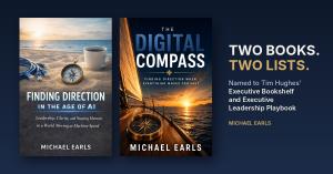 Book covers of Finding Direction in the Age of AI and The Digital Compass by Michael Earls side by side, with the text "Two books. Two lists. Named to Tim Hughes' Executive Bookshelf and Executive Leadership Playbook."