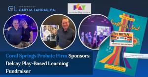 Gary Landau and Sunflower Soul event imagery with press release title, ‘Coral Springs Probate Firm Sponsors Delray Play-Based Learning Fundraiser’.