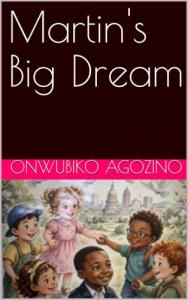 Martins Big Dream Brings Martin Luther King Jr. by Onwubiko Agozino