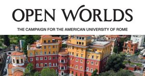 Open Worlds. The campaign for The American University of Rome
