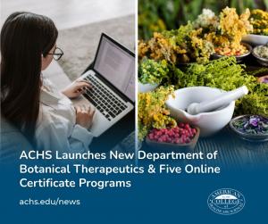ACHS Launches New Department of Botanical Therapeutics & Five Online Certificate Programs