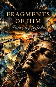 Book cover of Fragments of Him: Poems by LeJohn, featuring a portrait surrounded by colorful, fragmented artwork.