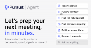 Pursuit Agent graphic with the headline “Let’s prep your next meeting, in minutes.” beside a list of starting prompts, including Today’s signals, Find the right contact, and Build an account brief, above an “Ask me anything” search bar.