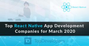 Top React Native Development Companies of March 2020
