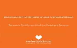 Recruiting for Good helps companies find talented professionals and generates proceeds to make a positive impact #hiretalentedprofessionals #makepositiveimpact www.RecruitingforGood.com