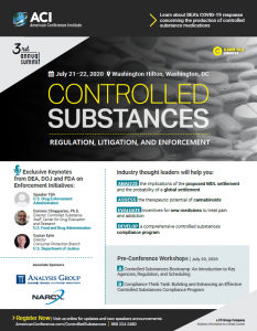 3rd Annual Summit on Controlled Substances – Regulation, Litigation, and Enforcement | July 21 – 22, 2020 | Washington Hilton, Washington, DC