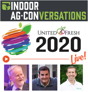  Indoor Ag-Conversations Webinar Series Kicks Off With United Fresh Produce Association Panel Discussion:  Produce Trends & New Business Opportunities For Indoor Growers Emerging From Covid-19 Pandemic on Wednesday, June 3, 2020 at 4 pm EST