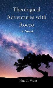 Theological Adventures with Rocco by John C. West on SALE NOW