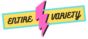 Variety show logo. EntireVariety inside a rectangle with a lightning bolt going through it.