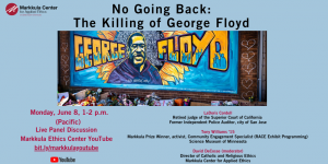 No Going Back: The Killing of George Floyd. A live panel discussion on racism and reform that will consider what can be done to stop police violence against people of color.