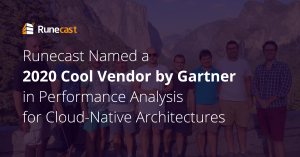 Runecast was recognized in the May 2020 Gartner Cool Vendors in Performance Analysis for Cloud-Native Architectures report.